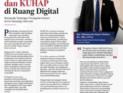 Dinamika KUHP Baru dan KUHAP di Ruang Digital, Tantangan Penegakan Hukum di Era Teknologi Informasi